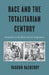 Race and the Totalitarian Century