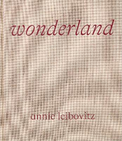 Annie Leibovitz:  Wonderland