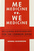 Me Medicine vs. We Medicine