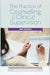 The Practice of Counselling and Clinical Supervision Expanded Edition