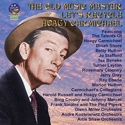 The Old Music Master: Let's Recycle Hoagy Carmichael
