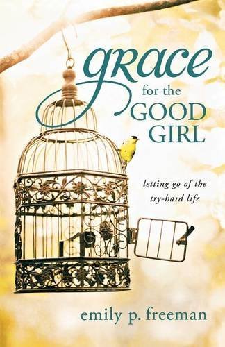 Freeman, Emily P. - Grace For The Good Girl BOOK
