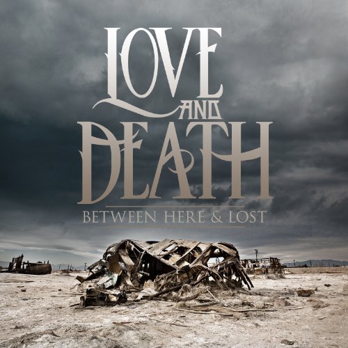 Love & Death - between here & lost -