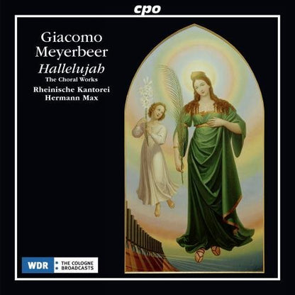 Giacomo Meyerbeer: Hallelujah: The Choral Works