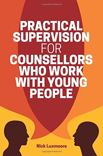 Practical Supervision for Counsellors Who Work with Young People