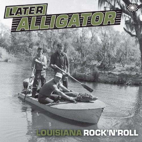 Later Alligator: Louisiana Rock 'N' Roll