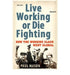 Live Working or Die Fighting