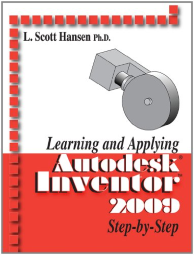 Learning and Applying Autodesk Inventor 2009 Step by Step