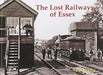 The Lost Railways of Essex