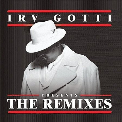 IRV Gotti Presents The Remixes  clean