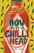 How to Be A Chilli Head