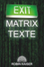 Exit Matrix Texte