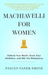 Machiavelli for Women