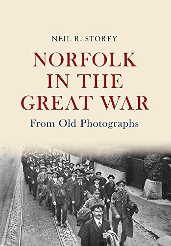 Norfolk in the Great War From Old Photographs
