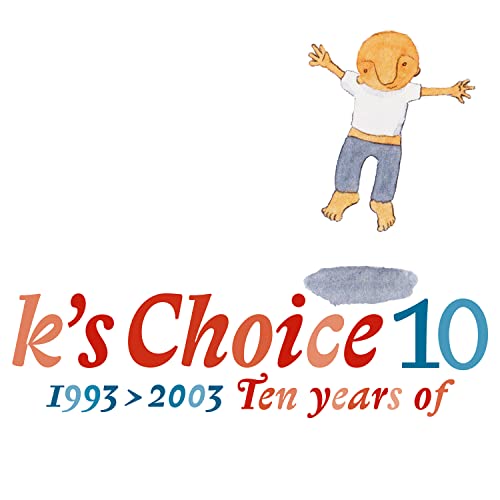 10: 1993 > 2003 - Ten Years of K's Choice