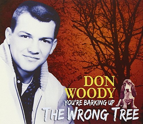 WOODY,DON - YOU`RE BARKING UP THE WRONG TREE CD