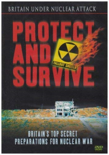 Protect and Survive - Britain's Top Secret Preparations for Nuclear War
