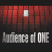 Audience of One