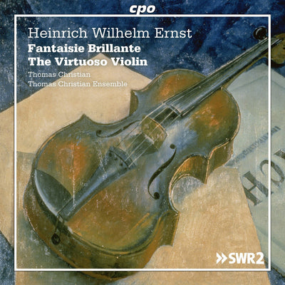 Heinrich Wilhelm Ernst: Fantaisie Brillante/The Virtuoso Violin