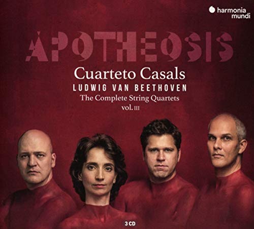 Cuarteto Casals: Apotheosis: Ludwig Van Beethoven: The Complete String Quartets - Volume 3