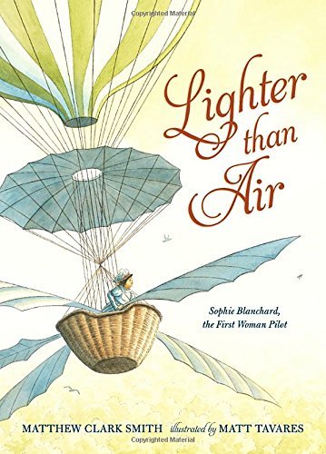 Lighter than Air: Sophie Blanchard, the First Woman Pilot