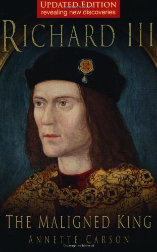 Richard III: The Maligned King