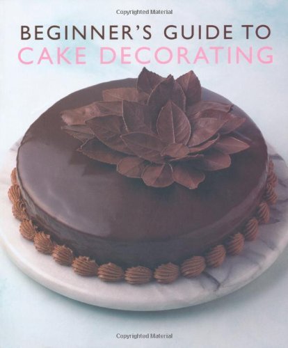 Beginner'S Guide to Cake Decorating