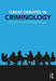 Great Debates in Criminology