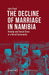 The Decline of Marriage in Namibia – Kinship and Social Class in a Rural Community