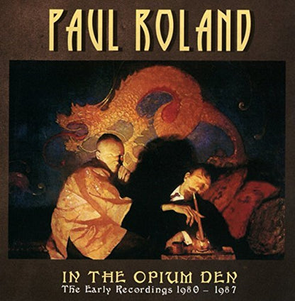 In the Opium Den: The Early Recordings 1980-1987