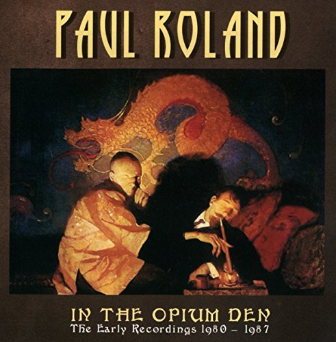 In the Opium Den: The Early Recordings 1980-1987