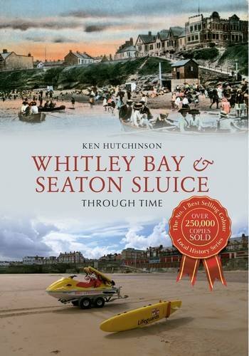 Whitley Bay & Seaton Sluice Through Time