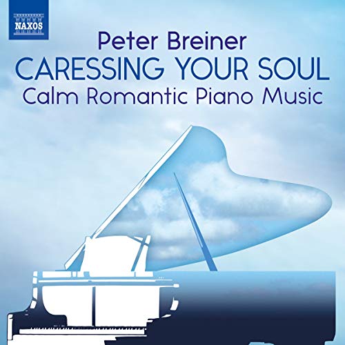 Peter Breiner: Caressing Your Soul: Calm Romantic Piano Music