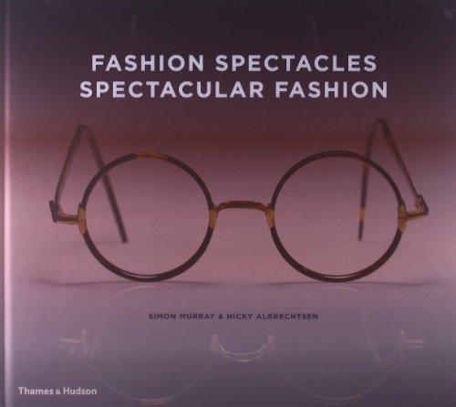 Fashion Spectacles, Spectacular Fashion: Eyewear Styles And Shapes From Vintage To 2020
