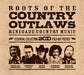 Roots of the Country Outlaws: Renegade Country Music