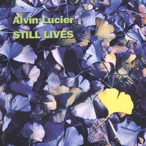 Alvin Lucier-Still Lives