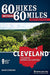 60 Hikes Within 60 Miles: Cleveland