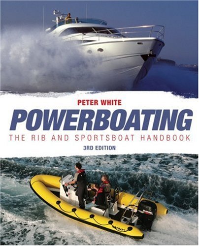 Powerboating Third Edition - The RIB and Sportsboat Handbook