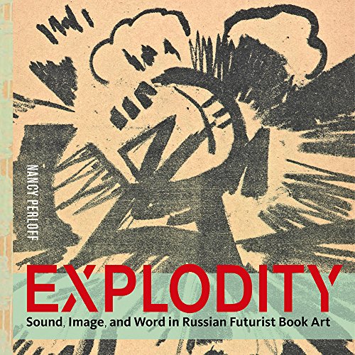 Explodity - Sound, Image, and Word in Russian Futurist Book Art