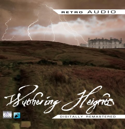 Wuthering Heights [Classic Radio Plays Digitally
