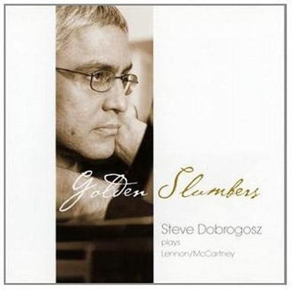 Steve Dobrogosz : Golden Slumbers (plays Lennon/McCartney)