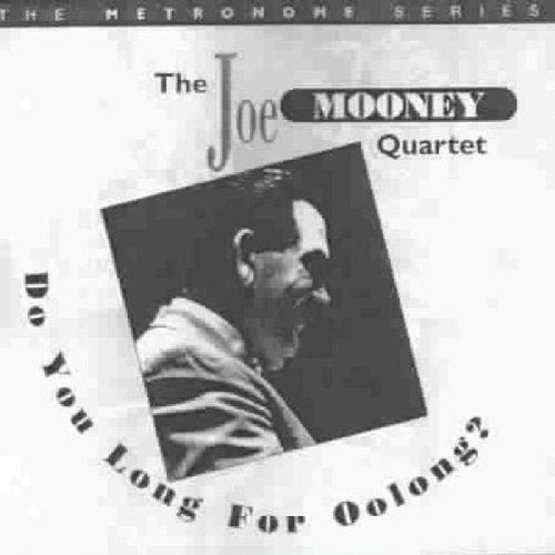The Joe Mooney Quartet: Do You Long For Oolong?