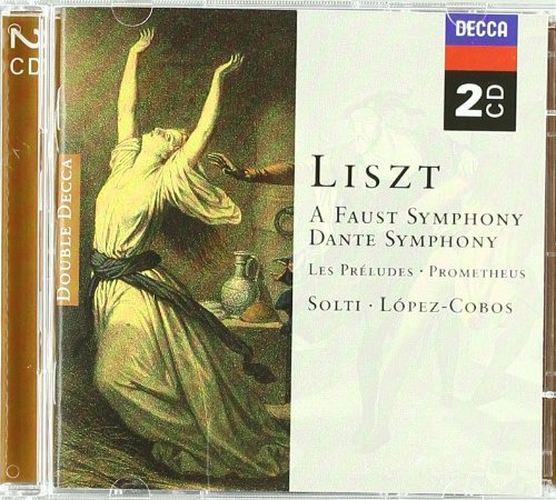 Liszt: Faust Symphony; Dante Symphony; Les Prélludes; Prometheus