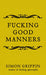 Fucking Good Manners