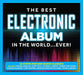 The Best Electronic Album in the World... Ever!