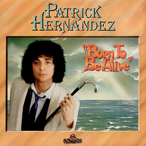 Patrick Hernandez - Born To Be Alive