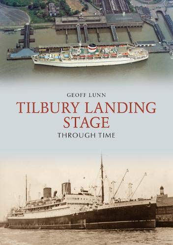 Tilbury Landing Stage Through Time