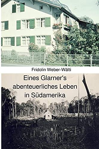 Eines Glarner's abenteuerliches Leben in Südamerika