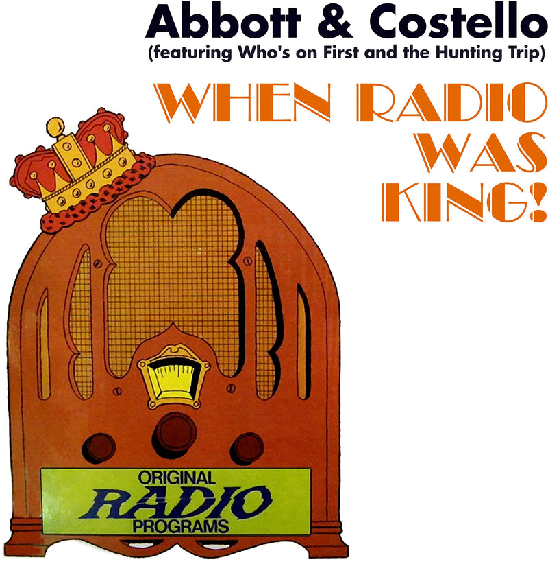When Radio Was King! (featuring Who's on First and the Hunting Trip