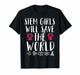 T-Shirts Stem Girls Will Save The World Steminist Science T-Shirt